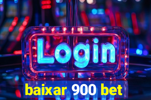 baixar 900 bet